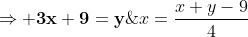 x=frac{x+y-9}{4};;;;;;Rightarrow mathbf{3x+9=y};;;;(ii)