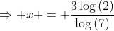 Rightarrow x = frac{3log{(2)}}{log{(7)}}