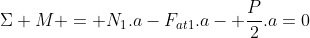 Sigma M = N_1.a-F_{at1}.a- frac{P}{2}.a=0
