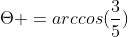 Theta =arccos(frac{3}{5})
