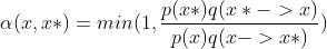 \alpha(x,x*)=min(1,\frac{p(x*)q(x*->x)}{p(x)q(x->x*)})