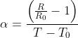 \alpha=\frac{\left(\frac{R}{R_0}-1 \right )}{T-T_0}