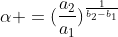 alpha =(frac{a_2}{a_1})^{frac{1}{b_2-b_1}}