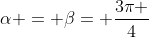 alpha = eta= frac{3pi }{4}