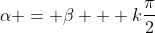 alpha = eta + kfrac{pi}{2}