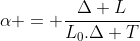 alpha = frac{Delta L}{L_{0}.Delta T}