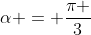 alpha = frac{pi }{3}