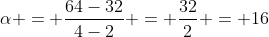 alpha = frac{64-32}{4-2} = frac{32}{2} = 16