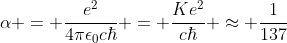 alpha = frac{e^2}{4piepsilon_0chbar} = frac{Ke^2}{chbar} approx frac{1}{137}