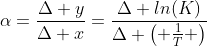 alpha=frac{Delta y}{Delta x}=frac{Delta ln(K)}{Delta egin{pmatrix} frac{1}{T} end{pmatrix}}