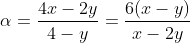 alpha=frac{4x-2y}{4-y}=frac{6(x-y)}{x-2y}