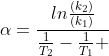 alpha=frac{lnfrac{(k_2)}{(k_1)}}{frac{1}{T_2}-frac{1}{T_1} }