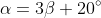 \alpha=3\beta+20^{\circ} \hspace{1.5em}(2)