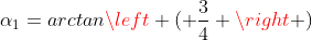 alpha_1=arctanleft ( frac{3}{4} ight )