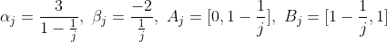 \alpha_j=\frac{3}{1-\frac{1}{j}},\ \beta_j=\frac{-2}{\frac{1}{j}},\ A_j=[0,1-\frac{1}{j}], \ B_j=[1-\frac{1}{j},1]