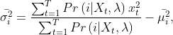 \bar{\sigma_{i}^{2}}= \frac{\sum_{t=1}^{T}Pr\left ( i|X_{t},\lambda \right )x_{t}^{2}}{\sum_{t=1}^{T}Pr\left ( i|X_{t},\lambda \right )}-\bar{\mu_{i}^{2}},