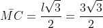 ar{MC}=frac{lsqrt{3}}{2}=frac{3sqrt{3}}{2}
