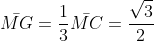 ar{MG}=frac{1}{3}ar{MC}=frac{sqrt{3}}{2}