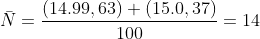 \bar{N} = \frac{(14.99,63) + (15.0,37)}{100} = 14