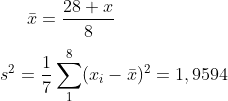 \bar{x}=\frac{28+x}{8}\\ \\s^2=\frac{1}{7}\sum_{1}^{8}(x_i-\bar{x})^2=1,9594