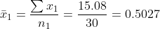\bar{x}_{1}=\frac{\sum x_{1}}{n_{1}}=\frac{15.08}{30}=0.5027