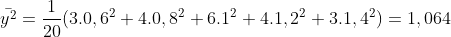 \bar{y^{2}} = \frac{1}{20} (3.0,6^{2} + 4.0,8^{2} + 6.1^{2} + 4.1,2^{2} + 3.1,4^{2}) = 1,064