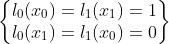 \begin{Bmatrix} l_0(x_0)=l_1(x_1)=1\\ l_0(x_1)=l_1(x_0)=0 \end{Bmatrix}
