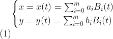 \begin{align} \begin{cases} x = x(t) = \sum_{i=0}^{m} a_{i} B_{i}(t) \\ y = y(t) = \sum_{i=0}^{m} b_{i} B_{i}(t) \end{cases} \end{align}