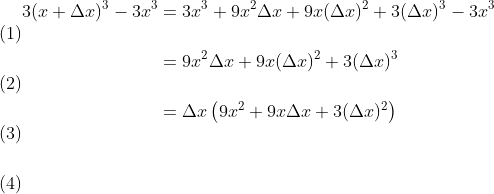\begin{align} 3(x+\Delta x)^3-3x^3&=3x^3+9x^2\Delta x+9x(\Delta x)^2+3(\Delta x)^3-3x^3\\ &=9x^2\Delta x+9x(\Delta x)^2+3(\Delta x)^3\\ &=\Delta x\left(9x^2+9x\Delta x+3(\Delta x)^2\right)\\ \end{align}