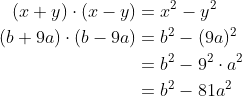 \begin{align*} (x+ y)\cdot (x-y) &= x^2-y^2 \\ (b+9a)\cdot (b-9a) &= b^2-(9a)^2 \\ &= b^2-9^2\cdot a^2 \\ &= b^2-81a^2 \end{align*}