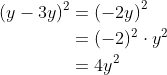 \begin{align*} (y-3y)^2 &= \left (-2y\right )^2 \\ &= (-2)^2\cdot y^2 \\ &=4y^2 \end{align*}
