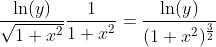 \begin{align*} \frac{\ln(y)}{\sqrt{1+x^2}}\frac{1}{1+x^2} = \frac{\ln(y)}{(1+x^2)^\frac{3}{2}} \end{align*}