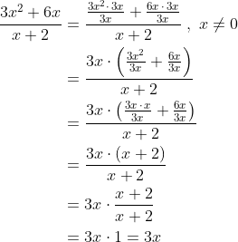 \begin{align*} \frac{3x^2+6x}{x+2} &= \frac{\frac{3x^2\cdot \,3x}{3x}+\frac{6x\,\cdot \,3x}{3x}}{x+2}\;,\;x\neq0 \\ &= \frac{3x\cdot \left (\frac{3x^2}{3x}+\frac{6x}{3x} \right )}{x+2} \\ &= \frac{3x\cdot \left (\frac{3x\,\cdot \,x}{3x}+\frac{6x}{3x} \right )}{x+2} \\ &= \frac{3x\cdot \left (x+2 \right )}{x+2} \\ &= 3x\cdot \frac{x+2}{x+2} \\ &= 3x\cdot 1=3x \\ \end{align*}