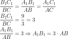 \begin{align*} \frac{B_1C_1}{BC} &= \frac{A_1B_1}{AB} = \frac{A_1C_1}{AC} \\ \frac{B_1C_1}{BC} &= \frac{9}{3}=3 \\ \frac{A_1B_1}{AB}&=3\Rightarrow A_1B_1=3\cdot AB \\ \end{align*}