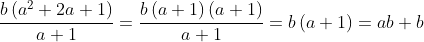 \begin{align*} \frac{b\left ( a^2+2a+1 \right )}{a+1} &= \frac{b\left ( a+1 \right )\left ( a+1 \right )}{a+1}=b\left ( a+1 \right )=ab+b \end{align*}