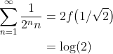 \begin{align*} \sum_{n=1}^\infty\frac{1}{2^nn} &= 2f\big(1/\sqrt{2}\big) \\ &= \log(2) \end{align*}