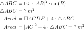 \begin{align*} \triangle ABC &= 0.5\cdot \left | AB \right |^2\cdot \sin(B) \\ \triangle ABC &= \;?\;m^2 \\ Areal &= \Box ACDE+4\cdot \triangle ABC \\ Areal &= \left | AC \right |^2+4\cdot \triangle ABC=\;?\;m^2 \end{align*}