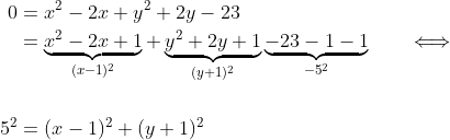 \begin{align*} 0 &= x^2-2x+y^2+2y-23 \\ &= \underbrace{x^2-2x+1}_{(x-1)^2}+\underbrace{y^2+2y + 1}_{(y+1)^2}\underbrace{-23 - 1 - 1}_{-5^2} \qquad\Longleftrightarrow \\ \\ 5^2 &= (x-1)^2 + (y+1)^2 \end{align*}