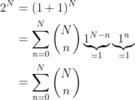 \begin{align*} 2^N &= (1+1)^N \\ &= \sum_{n=0}^N{N\choose n}\underbrace{1^{N-n}}_{=1}\underbrace{1^n}_{=1} \\ &= \sum_{n=0}^N{N\choose n} \end{align*}