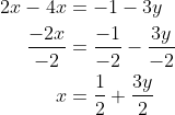 \begin{align*} 2x-4x &= -1-3y \\ \frac{-2x}{-2} &= \frac{-1}{-2}-\frac{3y}{-2} \\ x &= \frac{1}{2}+\frac{3y}{2} \end{align*}