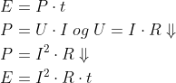 \begin{align*} E &= P\cdot t \\ P &= U\cdot I\;og\;U= I\cdot R\Downarrow \\ P &= I^2\cdot R\Downarrow \\ E &= I^2\cdot R\cdot t \end{align*}