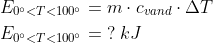 \begin{align*} E_{0^{\circ}<T<100^{\circ}} &=m\cdot c_{vand}\cdot \Delta T \\ E_{0^{\circ}<T<100^{\circ}} &=\;?\;kJ \end{align*}