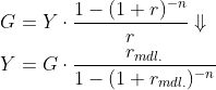 \begin{align*} G &= Y\cdot \frac{1-(1+r)^{-n}}{r}\Downarrow \\ Y &= G\cdot \frac{r_{mdl.}}{1-(1+r_{mdl.})^{-n}} \\ \end{align*}