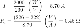\begin{align*} I &= \frac{2000}{230}\;\left ( \frac{W}{V} \right )=8.70\;A \\ R_i &= \frac{(226-222)}{8.70}\;\left ( \frac{V}{A} \right )=0.46\;\Omega \end{align*}