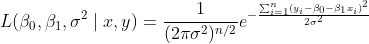 \begin{align*} L(\beta_0,\beta_1,\sigma^2\mid x,y)=\frac{1}{(2\pi\sigma^2)^{n/2}}e^{-\frac{\sum_{i=1}^n(y_i-\beta_0-\beta_1x_i)^2}{2\sigma^2}} \end{align*}
