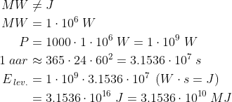 \begin{align*} MW &\neq J \\ MW &= 1\cdot 10^6\;W \\ P &= 1000\cdot 1\cdot 10^6\;W=1\cdot 10^9\;W \\ 1\;aar &\approx 365\cdot 24\cdot 60^2=3.1536\cdot 10^7\;s \\ E_{\;lev.} &= 1\cdot 10^9\cdot 3.1536\cdot 10^7\;\left ( W\cdot s=J \right ) \\ &= 3.1536\cdot 10^{16}\;J=3.1536\cdot 10^{10}\;MJ \end{align*}