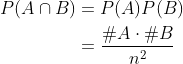 \begin{align*} P(A\cap B) &= P(A)P(B) \\ &= \frac{\#A\cdot\#B}{n^2} \end{align*}