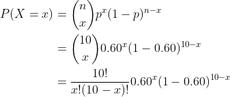 P(X =x) 10 0.60(1 - 0.60)10 10! _ 긁(10- 0.60(1-0.60)10-r