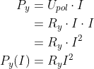 \begin{align*} P_{y} &= U_{pol}\cdot I \\ &= R_{y}\cdot I\cdot I \\ &= R_{y}\cdot I^2 \\ P_{y}(I) &= R_{y}I^2 \end{align*}