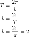 \begin{align*} T &= \frac{2\pi}{b} \\ b &= \frac{2\pi}{T} \\ b &= \frac{2\pi}{\pi}=2 \end{align*}